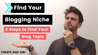 How to Find Your Blogging Niche: 3 Steps to Choosing a Blog Topic