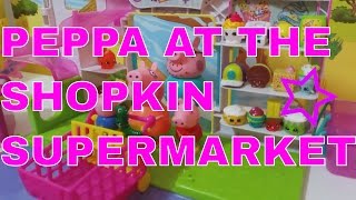 Peppa Pig - Goes To The Shopkins Supermarket - Grocery Store - easiTiVi Toy Lot