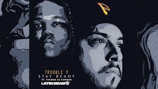 Trouble P - Stay Ready Ft. Pacman Da Gunman (Official Audio)