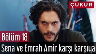 Çukur 18. Bölüm - Sena ve Emrah Amir Karşı Karşıya