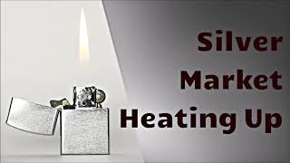 Silver Market Heating Up
