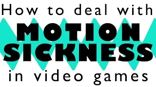 Motion Sickness in Video Games - Tips!