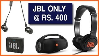 Expired.... Buy JBL Earphones, Headphones, Bluetooth speaker only @ Rs. 400.