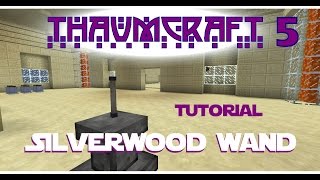 Thaumcraft 5 Tutorial - Part 29 Thaumium Bossed Silverwood Wand