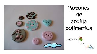 Cómo hacer botones de arcilla polimérica. Fimo, Sculpey, Kato.