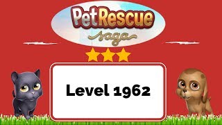 Pet Rescue Saga Level 1962 - No Boosters - 3 STARS