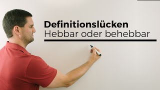 Hebbare oder behebbare Definitionslücken, Was heißt das? | Mathe by Daniel Jung