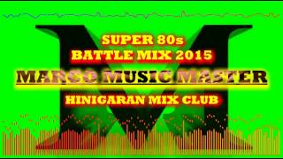Super 80's battle mix 2015[DJMARCO HINIGARAN CLEAN MIX)