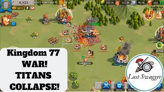 Kingdom 77 WAR Part 2! Titans Collapse! T5s, Rallies and Zeroing in Rise of Civilizations!