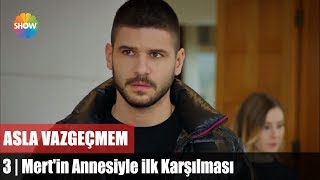 Mert'in Annesiyle ilk Karşılması "Asla Vazgeçmem 3.Bölüm"