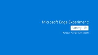Microsoft Edge Experiment: Battery Life | Windows 10 May 2019 Update