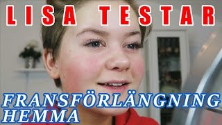 Lisa testar l FRANSFÖRLÄNGNING HEMMA