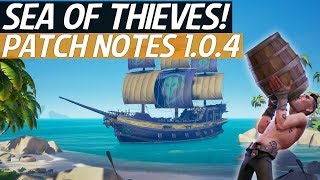 Sea Of Thieves News - New Pirate Legend Ship Customisation, Patch Notes 1.0.4 Update & Fixes!