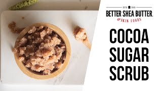 Easy Cocoa Sugar Scrub Recipe | Perfect for Exfoliating Dry Skin from Winter