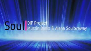 Soul - DIP Project I Денис Мурзин I NEBA I DENIS MURZIN I SOUL