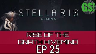 Stellaris Utopia - Rise of the Gnath Hivemind - EP 25 - and On
