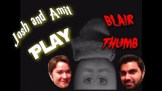 Josh and Amit Watch! : Blair Thumb