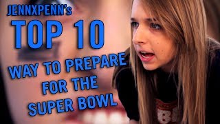Jennxpenn's Top 10 Ways to Prepare for the Superbowl