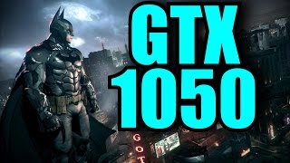 Batman Arkham Knight GTX 1050 2GB OC | 1080p - 900p & 720p | FRAME-RATE TEST
