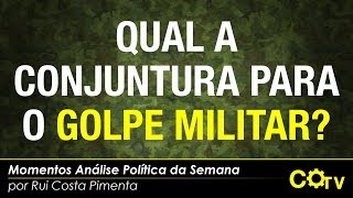 Qual a conjuntura para o golpe militar?