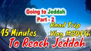 Traveling To Jeddah | From Makkah | Part  2 | Road Trip Vlog | #204th