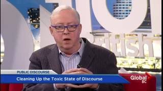 James Hoggan on Global TV: The Toxic State of Public Discourse and How We Can Clean It Up