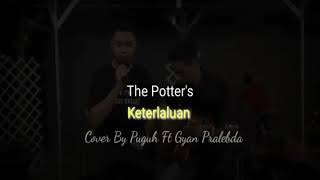 The potter's keterlaluan-cover musik Indonesia ft-puguh