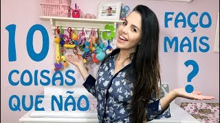 10 COISAS QUE NÃO FAÇO MAIS DEPOIS DA CHEGADA DO BEBÊ - ?SEXO?