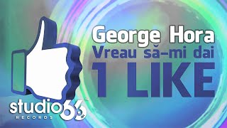 George Hora - Vreau sa-mi dai 1 LIKE (Karaoke)