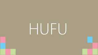 HUFU and hufu her too
