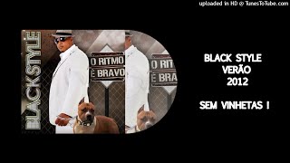 CD BLACK STYLE - VERÃO 2012 O RITMO É BRAVO (SEM VINHETAS)