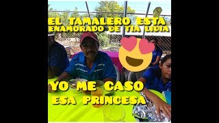 EL TAMALERO QUIERE ALGO MAS CON TIA LIDIA BODA LLEVA