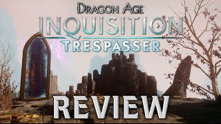 BioFan Review | Dragon Age: Inquisition Trespasser DLC (No Story Spoilers)