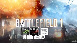 Battlefield 1 - GTX 1060 - AMD FX 8320 - 1080P Ultra