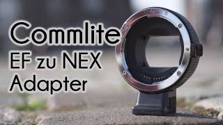 Commlite EF NEX Adapter - Die günstige Alternative zu Metabones? // deutsch