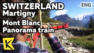 【K】Switzerland Travel-Finhaut[스위스 여행-팡우]몽블랑으로 가는 파노라마 열차/Mont Blanc/Panorama train/Emosson