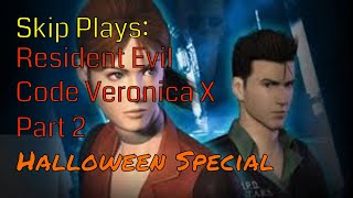 Resident Evil Code Veronica X (Halloween Special) I Part 2 I "What The **** Is That?" I Skip Plays