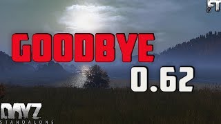 Goodbye .62 Hello Dayz .63 Soon.....