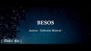 BESOS - GABRIELA MISTRAL -