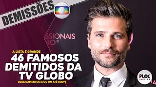 46 FAMOSOS DEMITIDOS DO GRUPO GLOBO EM 2019 • JORNALISTAS, ATORES, APRESENTADORES  E MAIS