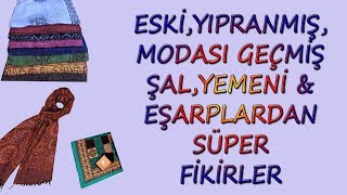 Eşarp,Şal,Yemeni Değerlendirme | Scarf,Shawl Evaluation | Diy