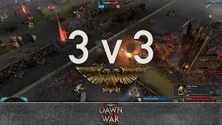 Dawn of War 2 - 3v3 | HUNTER + LogisX + Broodwich [vs] LE yay + Gemeral Problem + 13th Legion