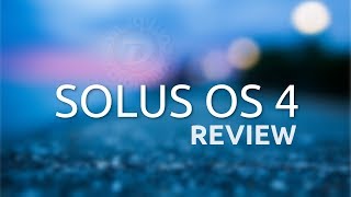 Solus OS 4 - Review - Uma distro que promete em 2018!