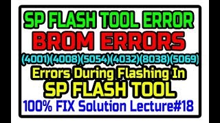 SP FLASH TOOL BROM ERRORS | Lecture#18 | All Brom Errors & Solutions | All Errors 100% Fix Detailed