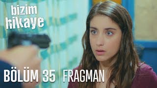 Bizim Hikaye 35. Bölüm Fragmanı