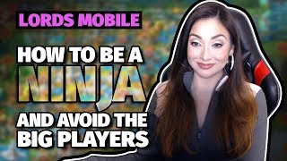 Lords Mobile : How To Be A Ninja and Avoid The Big Players