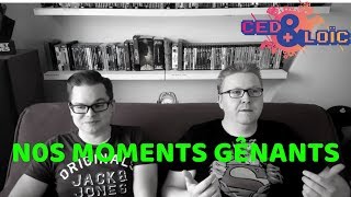 NOS MOMENTS GÊNANTS...