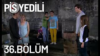 Pis Yedili 36. Bölüm - Tek Parça - Full Bölüm