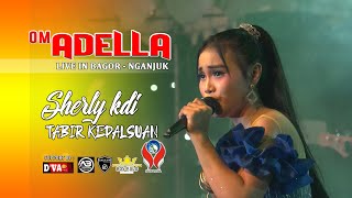 SHERLY KDI - TABIR KEPALSUAN [OM. ADELLA LIVE BAGOR - NGANJUK