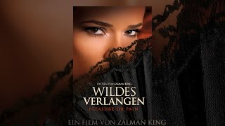 Wildes Verlangen: Pleasure or Pain